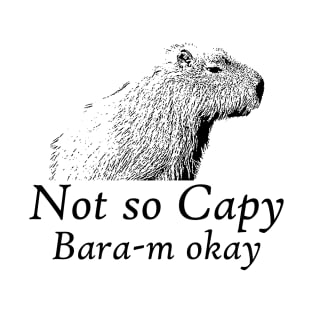 Not So Capybara-m okay T-Shirt