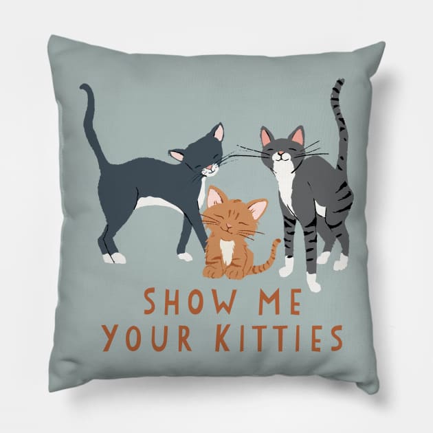 Show Me Your Kitties Pillow by LittleBunnySunshine