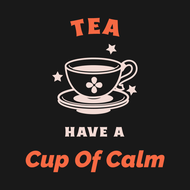 Have A Cup Of Calm Tea Lovers by VOIX Designs