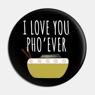 I Love You Pho Ever Pin