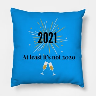 2021 at least it's not 2020! Funny New Year Design Perfect gift Pillow