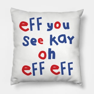 Eff You See Kay Oh Eff Eff Pillow