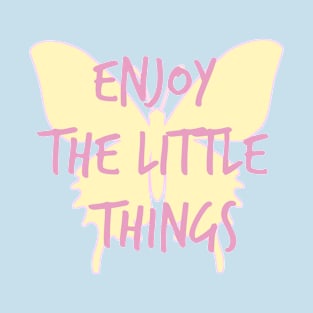 Enjoy the little things T-Shirt