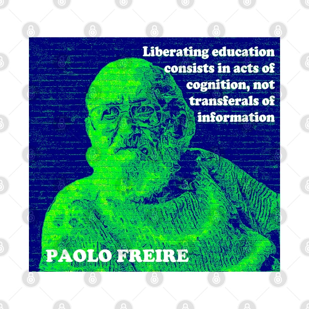 Paulo Freire Pedagogy of the Oppressed Quote on Liberating Education Green Blue by Tony Cisse Art Originals