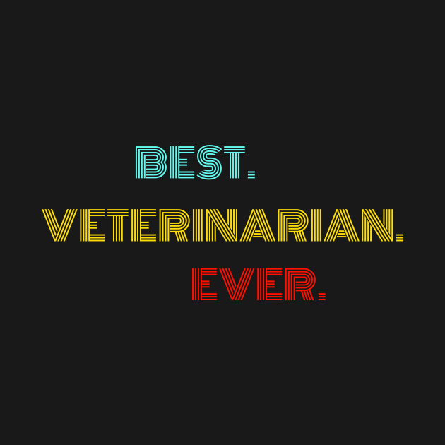 Best Veterinarian Ever - Nice Birthday Gift Idea by Szokebobi