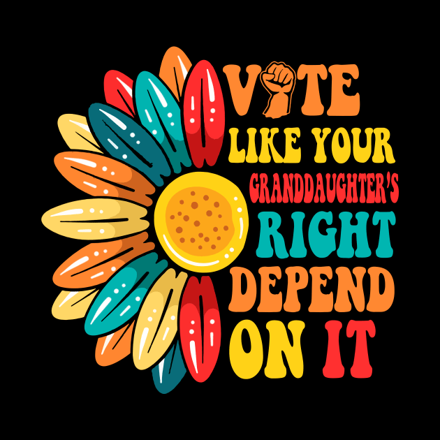 Vote Like Your Daughters Granddaughters Rights Depend On It by artbyGreen