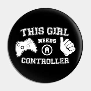 This Girl Needs A Controller Pin