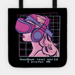 Virtual Reality Gift - VR Design Goodbye real world I prefer VR Tote