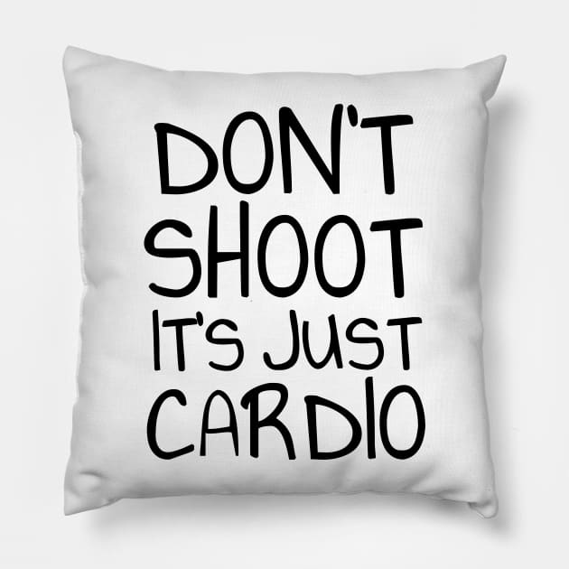 Don't shoot it's just cardio Pillow by Soll-E