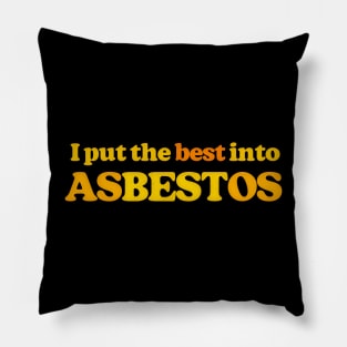 I Put The Best Into Asbestos - Funny Retro Slogan Design Pillow