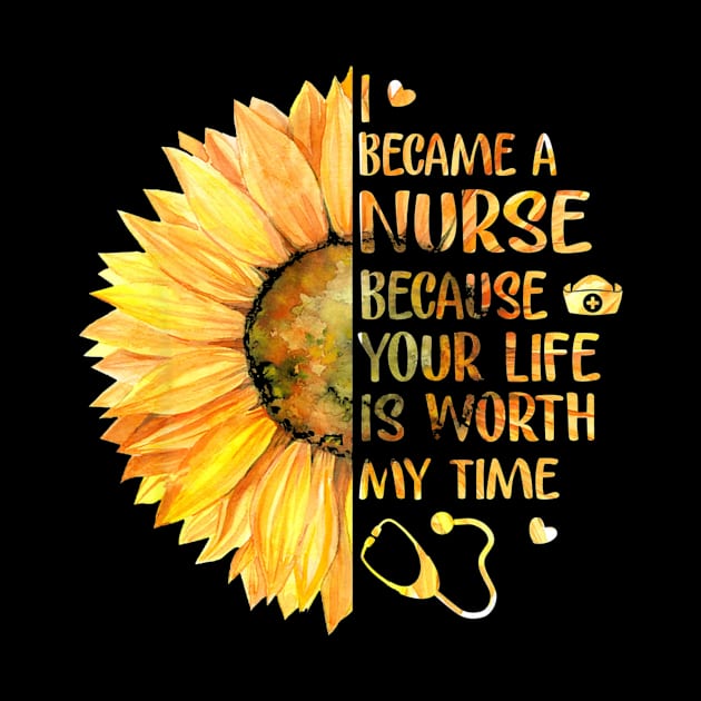 I Became A Nurse Because Your Life Is Worth My Time by jenneketrotsenburg