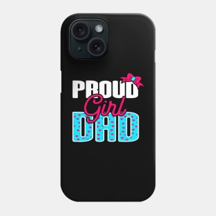 Girl Dad Proud Girl Dad Quote For Father Of A Girl Phone Case