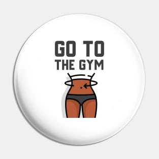 Go To The Gym Pin