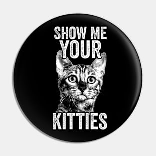 Show me Your Kitties Pin