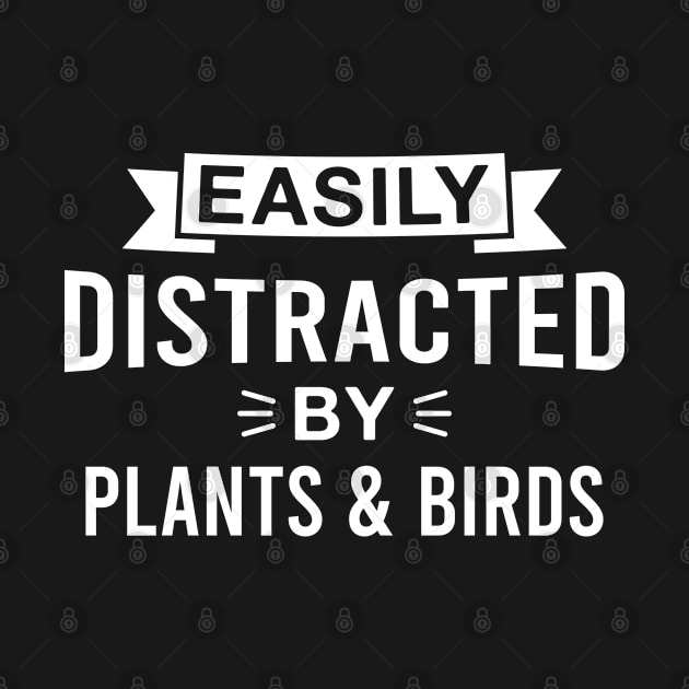 Easily Distracted by Plants and Birds by FOZClothing