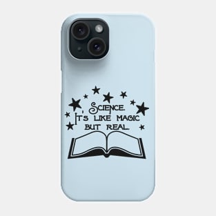 Science. It's Like Magic But Real. Phone Case