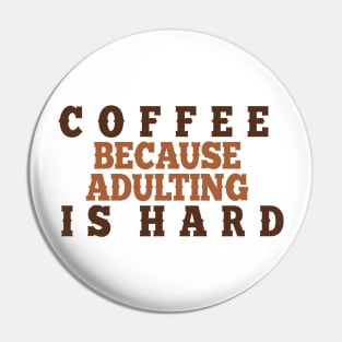 Coffee because adulting is hard. Pin