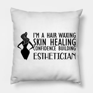 Esthetician - I'm hair waxing skin healing confidence building Pillow