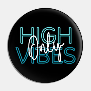 High vibes only Pin