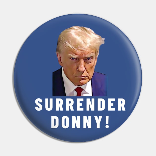 Surrender Donny Trump Pin by Little Duck Designs