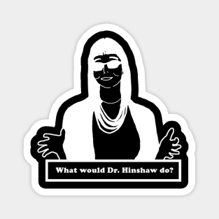 what would dr hinshaw do Magnet