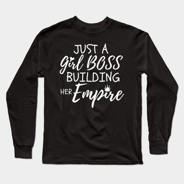 Womens Girl Boss Empire National Entrepreneur S Day Gift Idea Funny Boss Day Long Sleeve T Shirt Teepublic