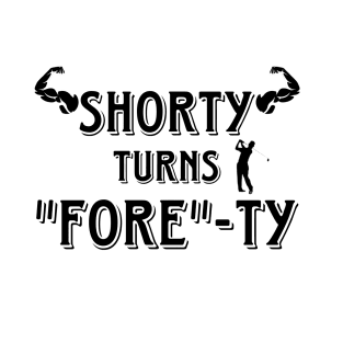 Shorty Forty! B on W T-Shirt