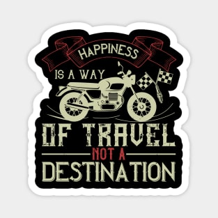 Happiness is away of travel not a destination Magnet