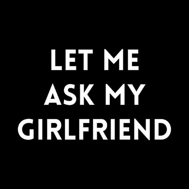 Let me Ask my Girlfriend by IdeaMind