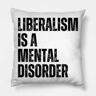 Liberalism is a mental disorder Pillow