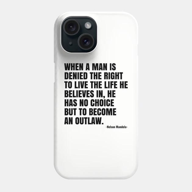 When a man is denied the right to live the life he believes Phone Case by JJDezigns