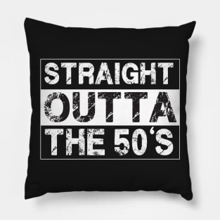 Straight Outta The 50’s Fifties Pillow