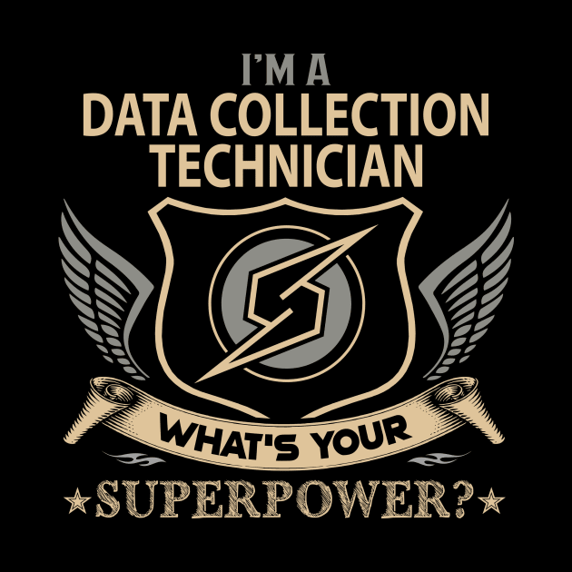 Data Collection Technician T Shirt - Superpower Gift Item Tee by Cosimiaart