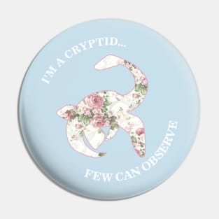 I'm A Cryptid Few Can Observe- Loch Ness Monster Pin