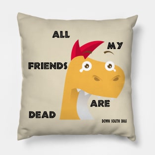 All My Friends Are Dead Pillow