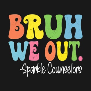 Bruh We Out Sparkle Counselors Last Day Of School Groovy T-Shirt