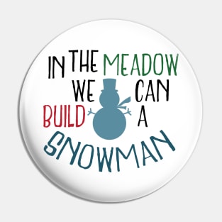 In the meadow we can build a snowman Pin