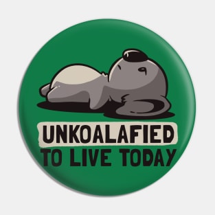 Unkoalified To Live Today Lazy Cute Koala Gift Pin