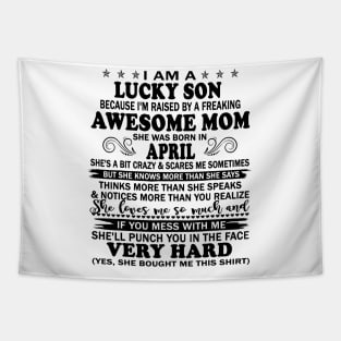 I Am A Lucky Son I'm Raised By A Freaking Awesome Mom April Tapestry