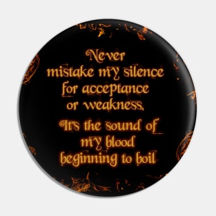 Never Mistake My Silence Pin