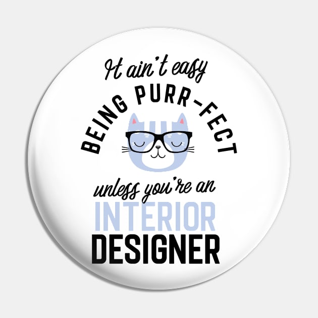 Interior Designer Cat Gifts for Cat Lovers - It ain't easy being Purr Fect Pin by BetterManufaktur