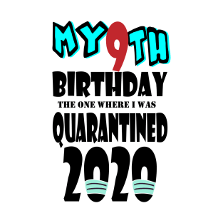 My 9th Birthday The One Where I Was Quarantined 2020 T-Shirt