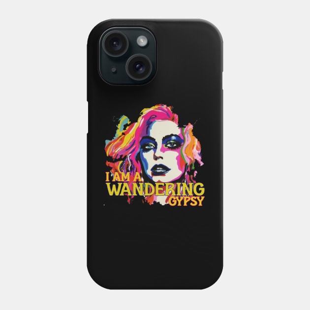 I am a wandering GYPSY Phone Case by Pixy Official