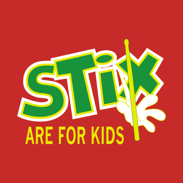 Stix are for kids by timlewis