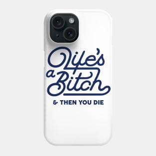 Life's a Bitch Phone Case