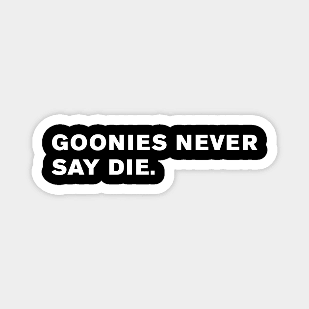 The Goonies Quote Magnet by WeirdStuff