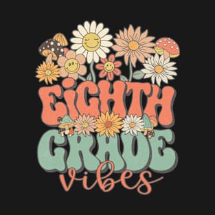 Eighth Grade Vibes Retro Groovy Daisy Back To School Funny Teacher Girls T-Shirt