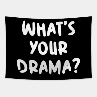 What's your drama? Tapestry