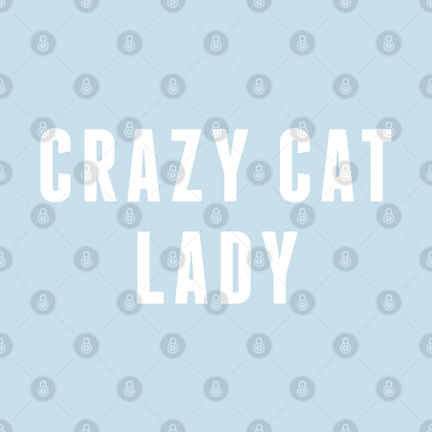 Crazy Cat Lady - Cat Kitten Kitty Meow by sillyslogans