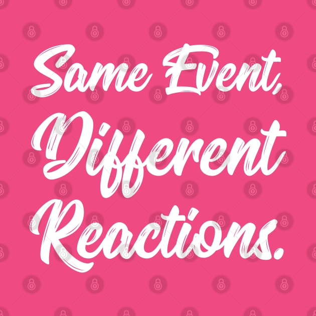 Same Event, Different Reactions. | Stoic | Life | Quotes | Hot Pink by Wintre2